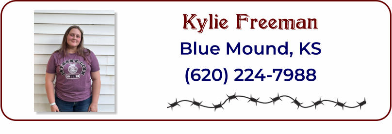 Kylie Freeman Blue Mound, KS (620) 224-7988