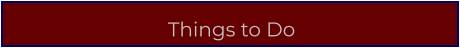 Things to Do