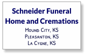 Schneider Funeral Home and Cremations Mound City, KS Pleasanton, KS La Cygne, KS