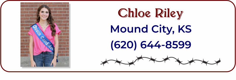 Chloe Riley Mound City, KS (620) 644-8599