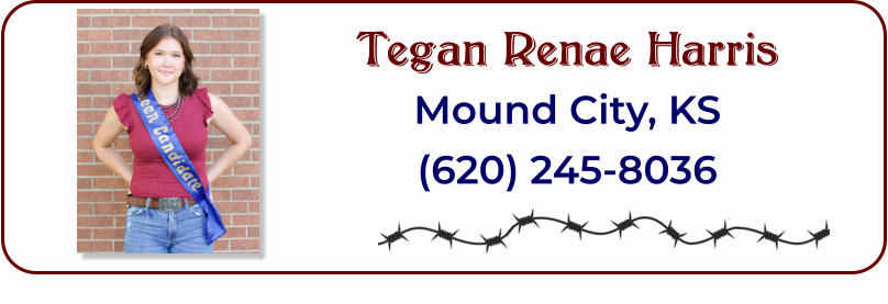 Tegan Renae Harris Mound City, KS (620) 245-8036