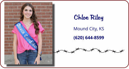 Chloe Riley Mound City, KS (620) 644-8599