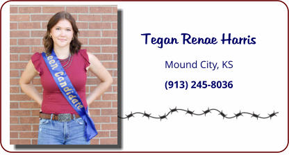 Tegan Renae Harris Mound City, KS (913) 245-8036