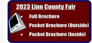 2023 Linn County Fair  •	Full Brochure •	Pocket Brochure (Outside) •	Pocket Brochure (Inside)