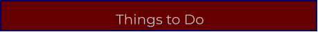 Things to Do