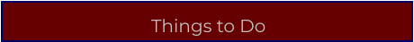 Things to Do