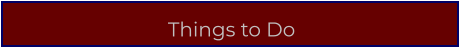Things to Do