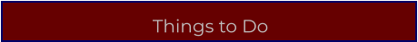 Things to Do