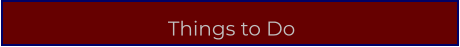Things to Do