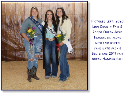 Pictured left: 2020 Linn County Fair & Rodeo Queen Josie Teagarden, along with fair queen candidate Jackie Beltz and 2019 fair queen Madisyn Hall